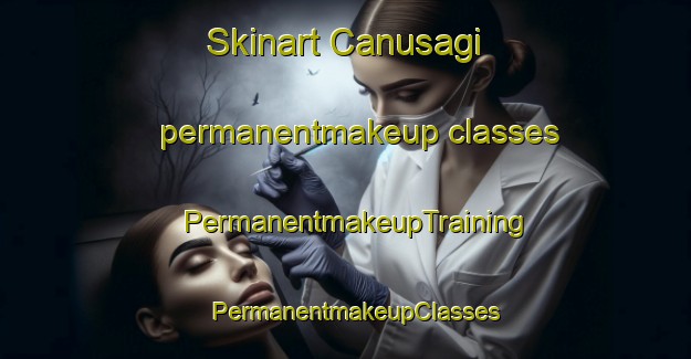Skinart Canusagi permanentmakeup classes | PermanentmakeupTraining | PermanentmakeupClasses | SkinartTraining-Turkey
