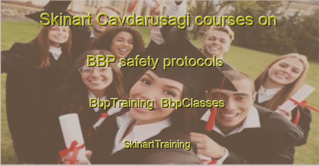 Skinart Cavdarusagi courses on BBP safety protocols | BbpTraining | BbpClasses | SkinartTraining-Turkey