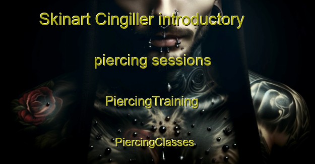 Skinart Cingiller introductory piercing sessions | PiercingTraining | PiercingClasses | SkinartTraining-Turkey