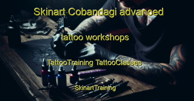 Skinart Cobandagi advanced tattoo workshops | #TattooTraining #TattooClasses #SkinartTraining-Turkey