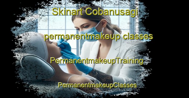 Skinart Cobanusagi permanentmakeup classes | PermanentmakeupTraining | PermanentmakeupClasses | SkinartTraining-Turkey