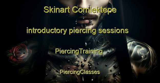 Skinart Comlektepe introductory piercing sessions | #PiercingTraining #PiercingClasses #SkinartTraining-Turkey