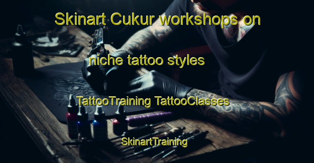 Skinart Cukur workshops on niche tattoo styles | #TattooTraining #TattooClasses #SkinartTraining-Turkey