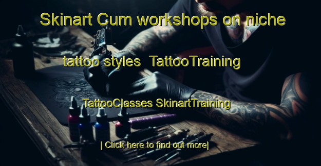 Skinart Cum workshops on niche tattoo styles | #TattooTraining #TattooClasses #SkinartTraining-Turkey