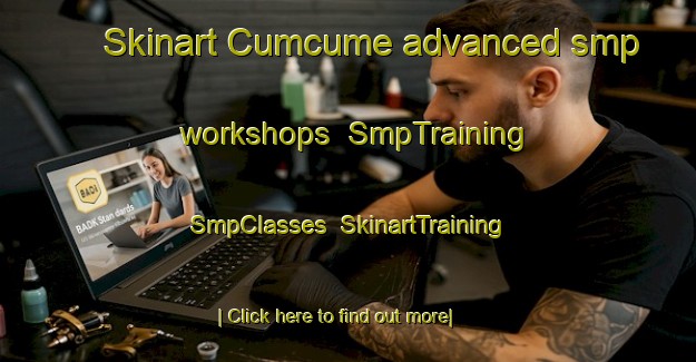 Skinart Cumcume advanced smp workshops | SmpTraining | SmpClasses | SkinartTraining-Turkey
