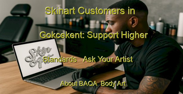 Skinart Customers in Gokcekent: Support Higher Standards - Ask Your Artist About BAQA | Body Art Qualification Authority | BAQA-Turkey