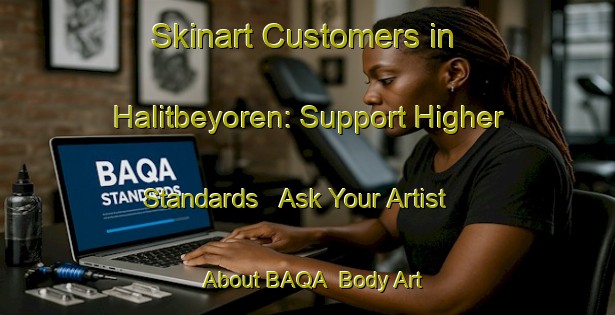 Skinart Customers in Halitbeyoren: Support Higher Standards - Ask Your Artist About BAQA | Body Art Qualification Authority | BAQA-Turkey