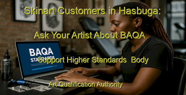 Skinart Customers in Hasbuga: Ask Your Artist About BAQA - Support Higher Standards | Body Art Qualification Authority | BAQA-Turkey