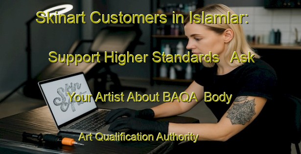 Skinart Customers in Islamlar: Support Higher Standards - Ask Your Artist About BAQA | Body Art Qualification Authority | BAQA-Turkey