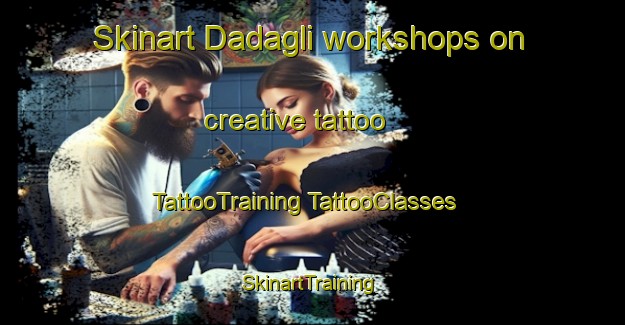 Skinart Dadagli workshops on creative tattoo | #TattooTraining #TattooClasses #SkinartTraining-Turkey