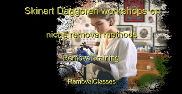 Skinart Daggoren workshops on niche removal methods | RemovalTraining | RemovalClasses | SkinartTraining-Turkey