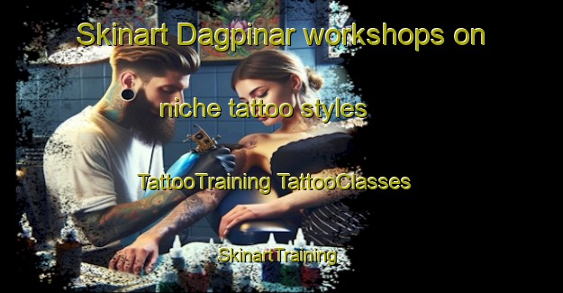 Skinart Dagpinar workshops on niche tattoo styles | #TattooTraining #TattooClasses #SkinartTraining-Turkey