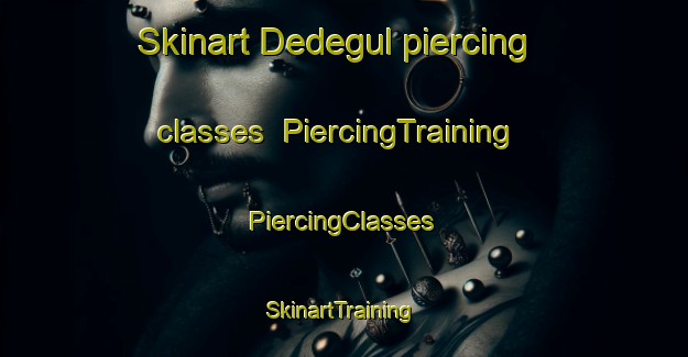 Skinart Dedegul piercing classes | #PiercingTraining #PiercingClasses #SkinartTraining-Turkey