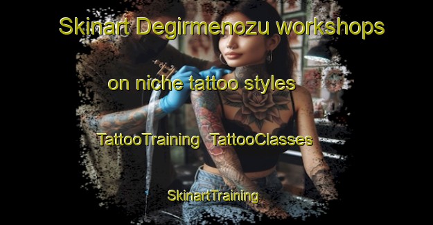 Skinart Degirmenozu workshops on niche tattoo styles | TattooTraining | TattooClasses | SkinartTraining-Turkey