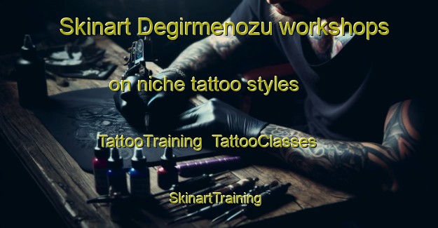 Skinart Degirmenozu workshops on niche tattoo styles | TattooTraining | TattooClasses | SkinartTraining-Turkey