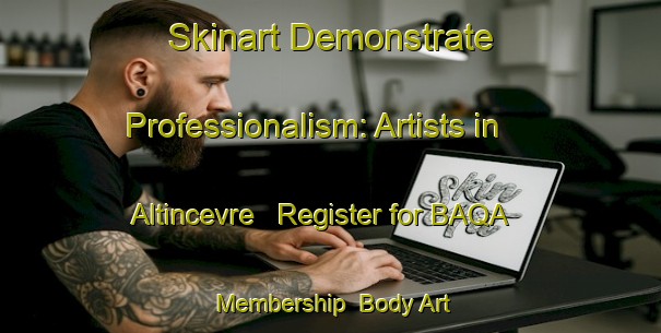 Skinart Demonstrate Professionalism: Artists in Altincevre - Register for BAQA Membership | Body Art Qualification Authority | BAQA-Turkey