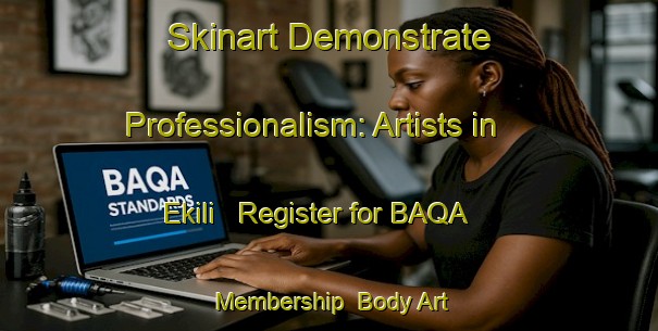 Skinart Demonstrate Professionalism: Artists in Ekili - Register for BAQA Membership | Body Art Qualification Authority | BAQA-Turkey