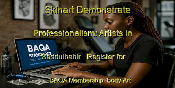 Skinart Demonstrate Professionalism: Artists in Seddulbahir - Register for BAQA Membership | Body Art Qualification Authority | BAQA-Turkey