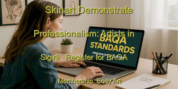 Skinart Demonstrate Professionalism: Artists in Sigirli - Register for BAQA Membership | Body Art Qualification Authority | BAQA-Turkey