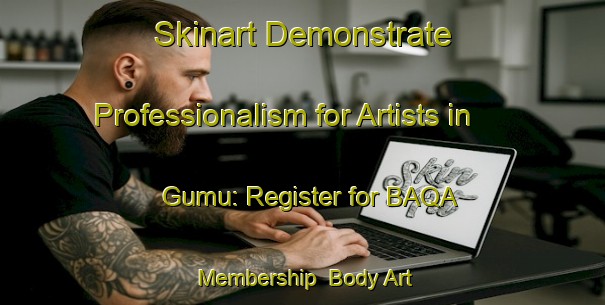 Skinart Demonstrate Professionalism for Artists in Gumu: Register for BAQA Membership | Body Art Qualification Authority | BAQA-Turkey