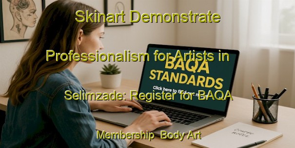 Skinart Demonstrate Professionalism for Artists in Selimzade: Register for BAQA Membership | Body Art Qualification Authority | BAQA-Turkey