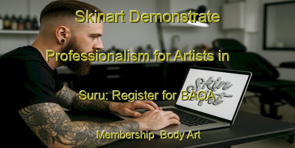 Skinart Demonstrate Professionalism for Artists in Suru: Register for BAQA Membership | Body Art Qualification Authority | BAQA-Turkey