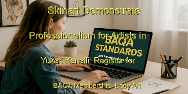 Skinart Demonstrate Professionalism for Artists in Yukari Kanatli: Register for BAQA Membership | Body Art Qualification Authority | BAQA-Turkey