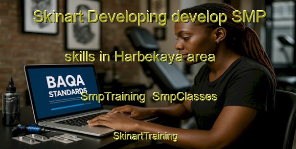 Skinart Developing develop SMP skills in Harbekaya area | SmpTraining | SmpClasses | SkinartTraining-Turkey