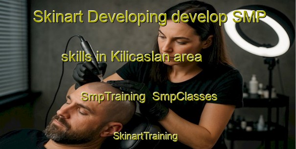 Skinart Developing develop SMP skills in Kilicaslan area | SmpTraining | SmpClasses | SkinartTraining-Turkey