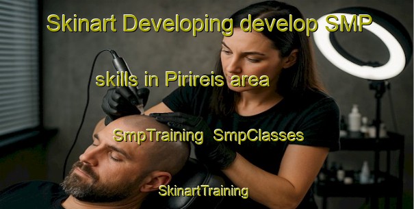 Skinart Developing develop SMP skills in Pirireis area | SmpTraining | SmpClasses | SkinartTraining-Turkey