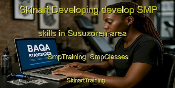 Skinart Developing develop SMP skills in Susuzoren area | SmpTraining | SmpClasses | SkinartTraining-Turkey