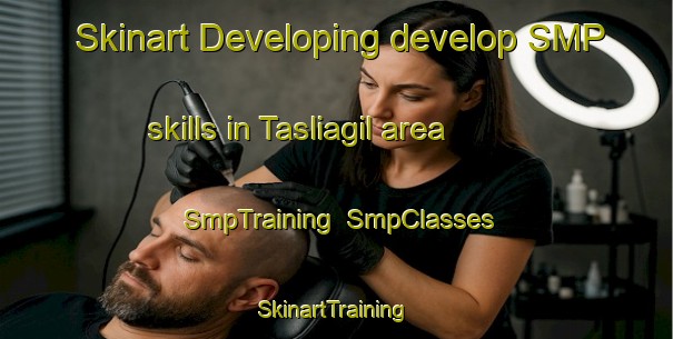 Skinart Developing develop SMP skills in Tasliagil area | SmpTraining | SmpClasses | SkinartTraining-Turkey