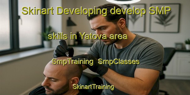 Skinart Developing develop SMP skills in Yatova area | SmpTraining | SmpClasses | SkinartTraining-Turkey