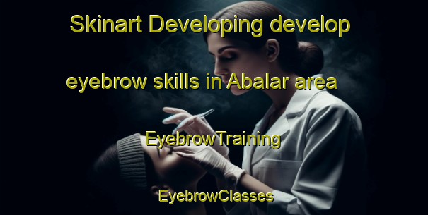 Skinart Developing develop eyebrow skills in Abalar area | EyebrowTraining | EyebrowClasses | SkinartTraining-Turkey
