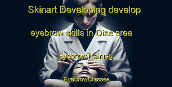 Skinart Developing develop eyebrow skills in Dize area | EyebrowTraining | EyebrowClasses | SkinartTraining-Turkey