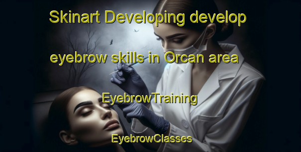 Skinart Developing develop eyebrow skills in Orcan area | EyebrowTraining | EyebrowClasses | SkinartTraining-Turkey