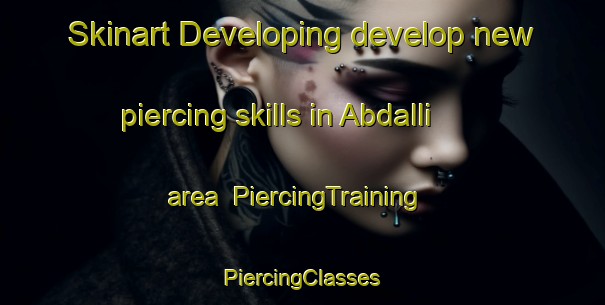 Skinart Developing develop new piercing skills in Abdalli area | #PiercingTraining #PiercingClasses #SkinartTraining-Turkey