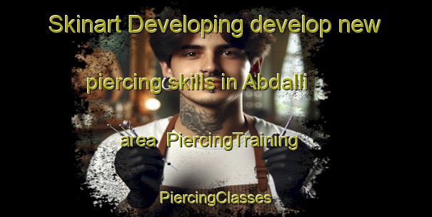 Skinart Developing develop new piercing skills in Abdalli area | #PiercingTraining #PiercingClasses #SkinartTraining-Turkey