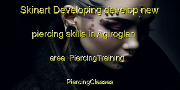 Skinart Developing develop new piercing skills in Agiroglan area | #PiercingTraining #PiercingClasses #SkinartTraining-Turkey