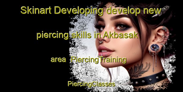 Skinart Developing develop new piercing skills in Akbasak area | #PiercingTraining #PiercingClasses #SkinartTraining-Turkey