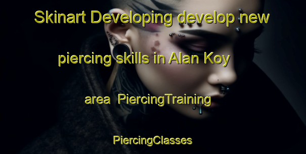 Skinart Developing develop new piercing skills in Alan Koy area | #PiercingTraining #PiercingClasses #SkinartTraining-Turkey