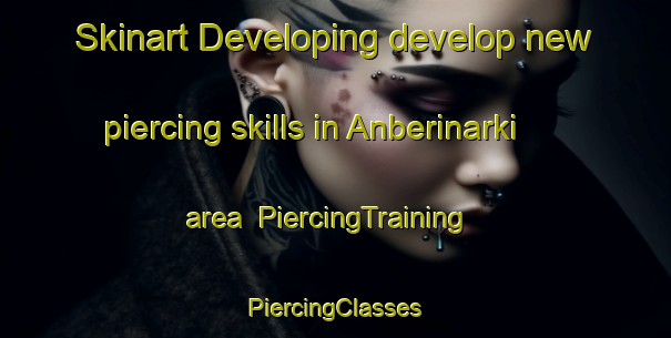 Skinart Developing develop new piercing skills in Anberinarki area | #PiercingTraining #PiercingClasses #SkinartTraining-Turkey