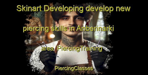 Skinart Developing develop new piercing skills in Anberinarki area | #PiercingTraining #PiercingClasses #SkinartTraining-Turkey