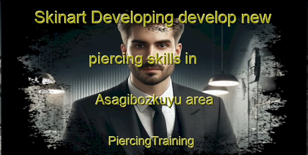 Skinart Developing develop new piercing skills in Asagibozkuyu area | #PiercingTraining #PiercingClasses #SkinartTraining-Turkey