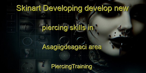 Skinart Developing develop new piercing skills in Asagiigdeagaci area | #PiercingTraining #PiercingClasses #SkinartTraining-Turkey