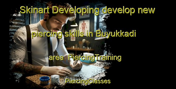 Skinart Developing develop new piercing skills in Buyukkadi area | #PiercingTraining #PiercingClasses #SkinartTraining-Turkey