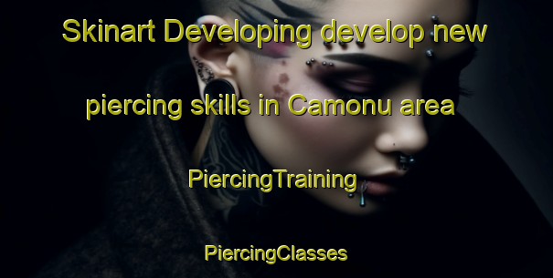 Skinart Developing develop new piercing skills in Camonu area | #PiercingTraining #PiercingClasses #SkinartTraining-Turkey