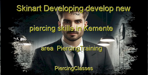 Skinart Developing develop new piercing skills in Kemente area | #PiercingTraining #PiercingClasses #SkinartTraining-Turkey