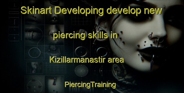 Skinart Developing develop new piercing skills in Kizillarmanastir area | #PiercingTraining #PiercingClasses #SkinartTraining-Turkey