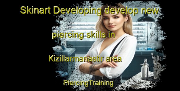 Skinart Developing develop new piercing skills in Kizillarmanastir area | #PiercingTraining #PiercingClasses #SkinartTraining-Turkey